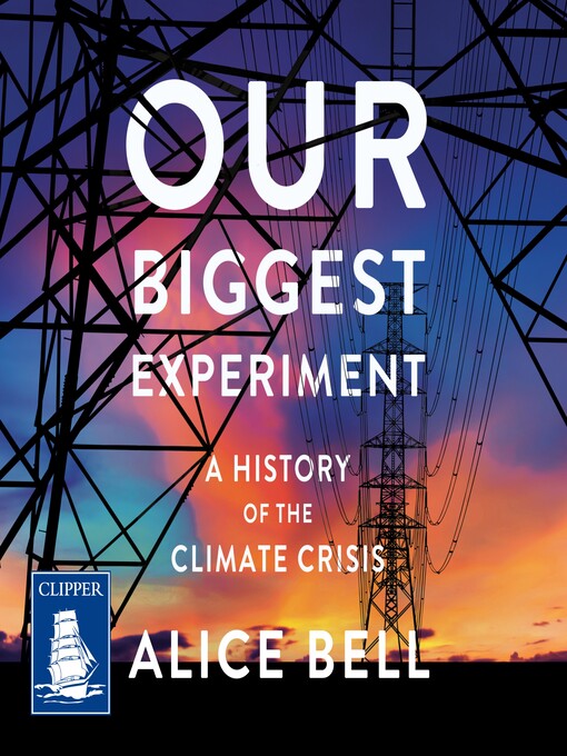 Title details for Our Biggest Experiment by Alice Bell - Available